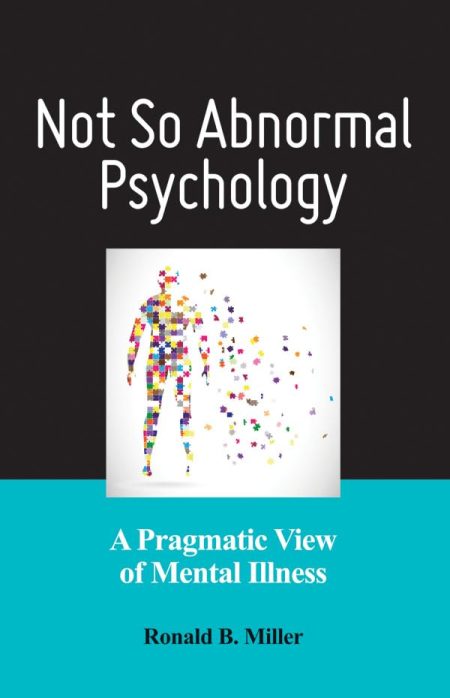 Not So Abnormal Psychology: A Pragmatic View of Mental Illness 1st Edition