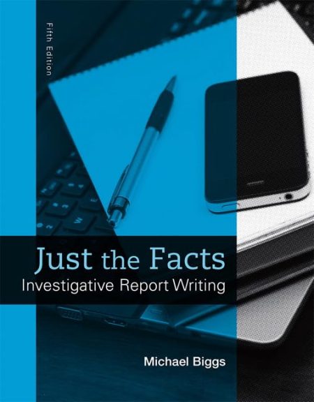 Just the Facts: Investigative Report Writing 5th Edition