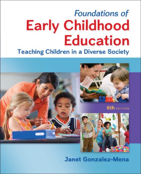 Foundations of Early Childhood Education: Teaching Children in a Diverse Society 6th Edition