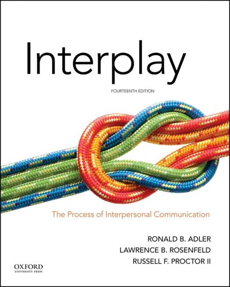 Interplay: The Process of Interpersonal Communication 14th Edition