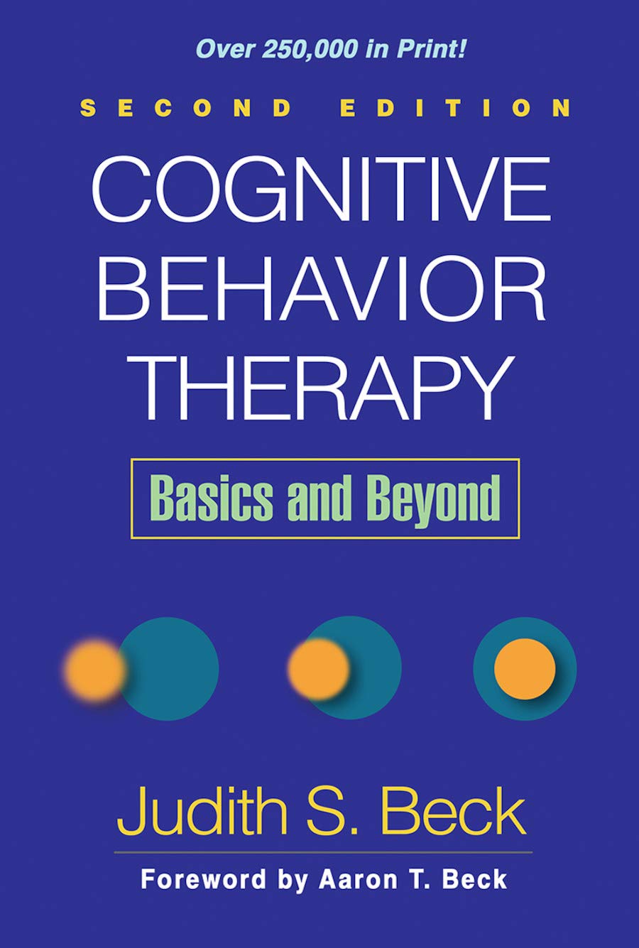 Cognitive Behavior Therapy, Second Edition: Basics and Beyond 2nd Edition