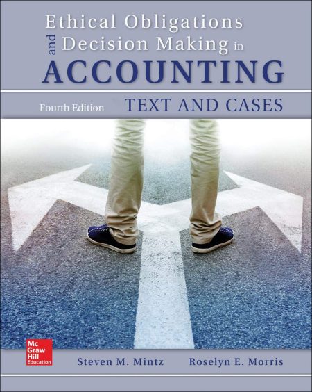 Ethical Obligations and Decision-Making in Accounting: Text and Cases 4th Edition