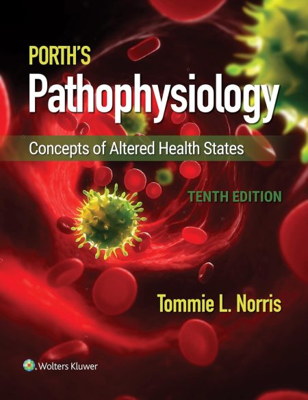 Porth's Pathophysiology: Concepts of Altered Health States 10th Edition