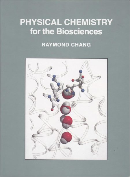 Physical Chemistry for the Biosciences 1st Edition