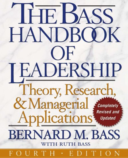 The Bass Handbook of Leadership: Theory, Research, and Managerial Applications 4th Edition
