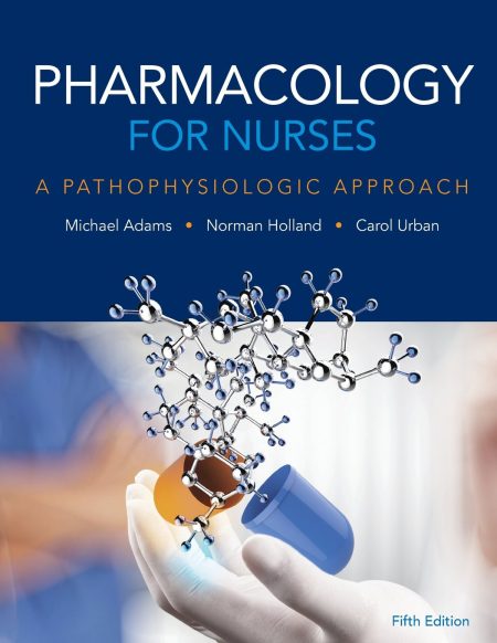 Pharmacology for Nurses: A Pathophysiologic Approach 5th Edition