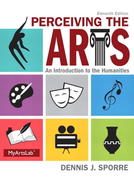 Perceiving the Arts: An Introduction to the Humanities 11th Edition