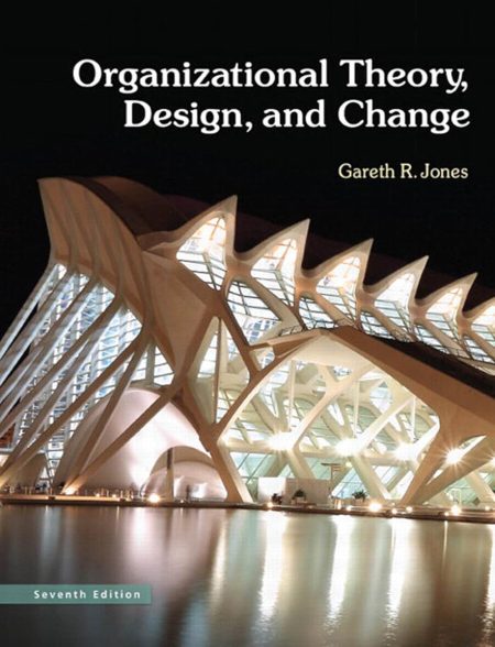 Organizational Theory, Design, and Change 7th Edition