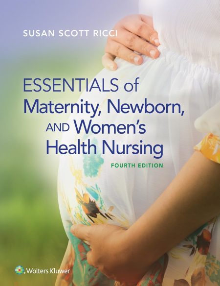 Essentials of Maternity, Newborn, and Women's Health Nursing 4th Edition