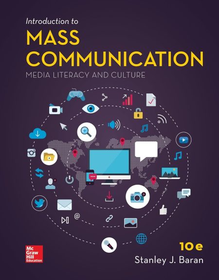 Introduction to Mass Communication: Media Literacy and Culture 10th Edition