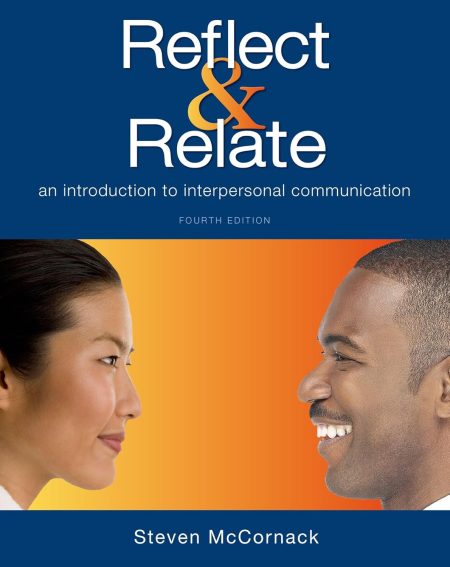 Reflect & Relate: An Introduction to Interpersonal Communication 4th Edition