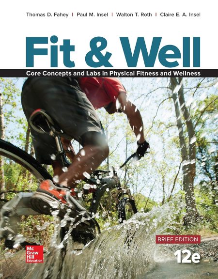 Fit & Well Brief Edition: Core Concepts and Labs in Physical Fitness and Wellness 12th Edition