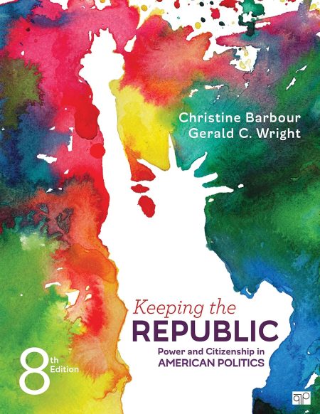Keeping the Republic: Power and Citizenship in American Politics 8th Edition