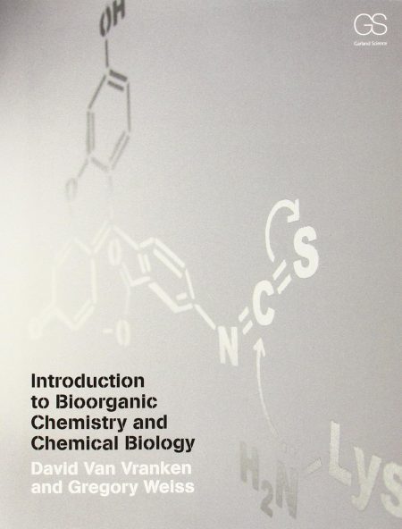Introduction to Bioorganic Chemistry and Chemical Biology 1st Edition