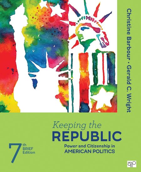 Keeping the Republic: Power and Citizenship in American Politics - Brief Edition 7th Edition