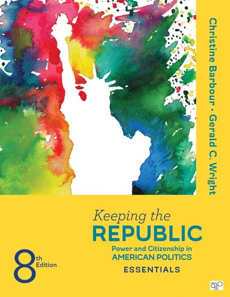 Keeping the Republic: Power and Citizenship in American Politics, the Essentials 8th Edition