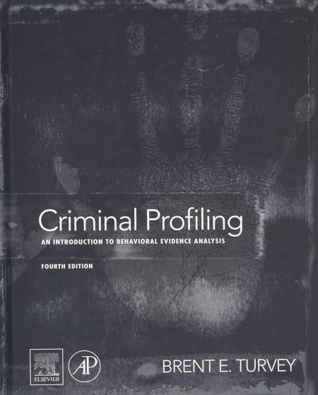 Criminal Profiling: An Introduction to Behavioral Evidence Analysis 4th Edition