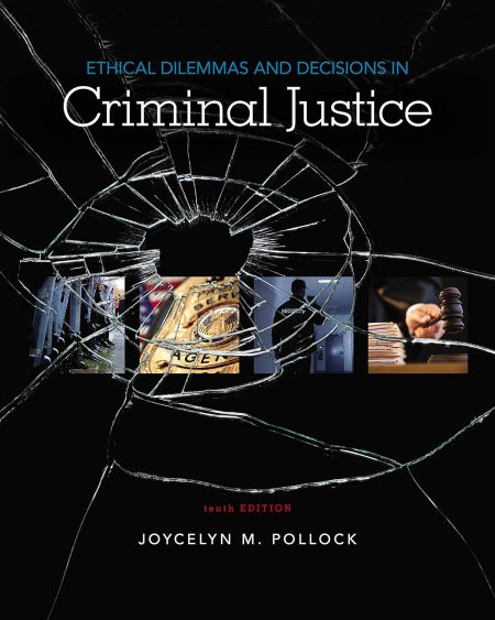 Ethical Dilemmas and Decisions in Criminal Justice 10th Edition