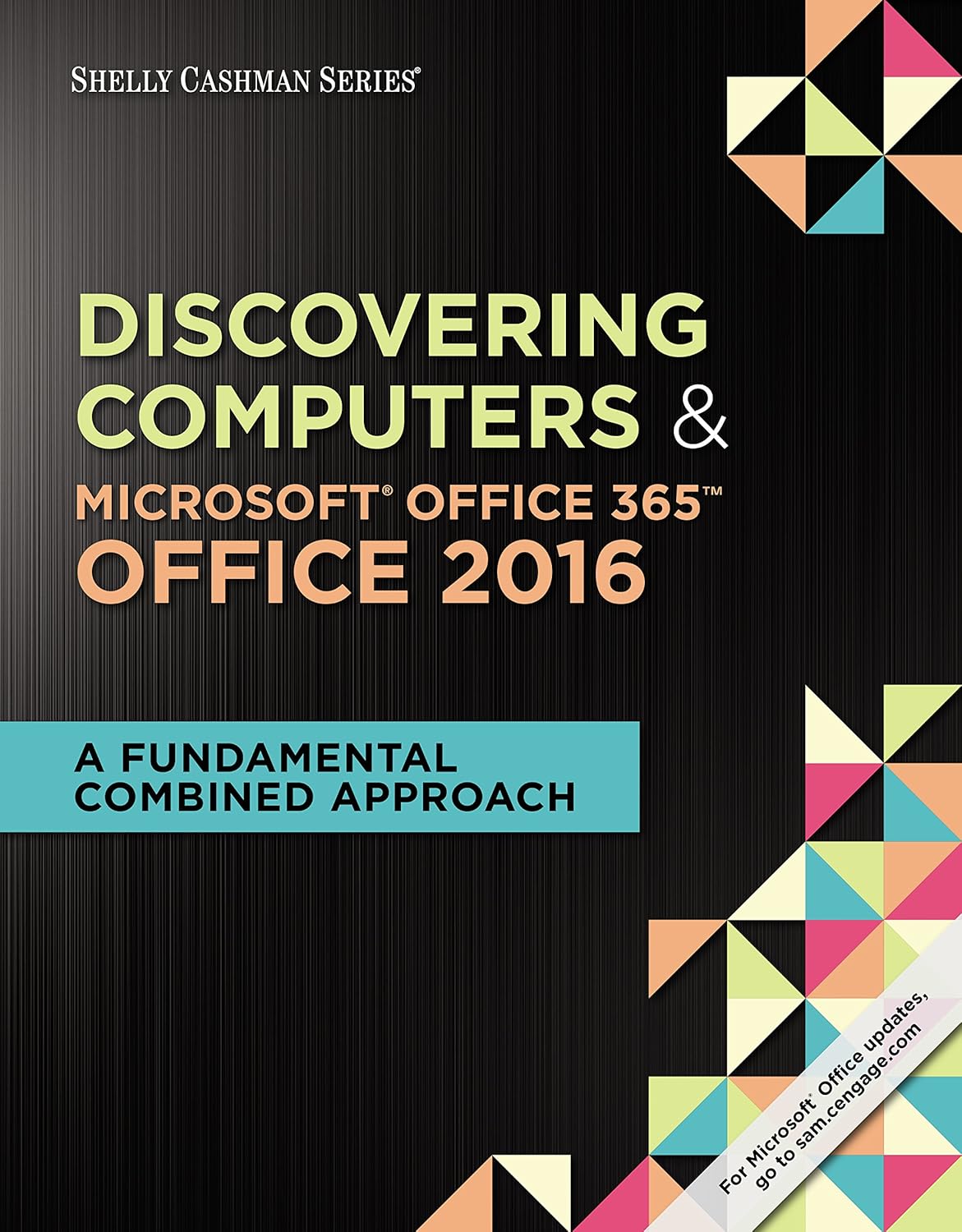 Shelly Cashman Series Discovering Computers & MicrosoftOffice 365 & Office 2016: A Fundamental Combined Approach 1st Edition