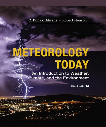 Meteorology Today: An Introduction to Weather, Climate and the Environment 12th Edition