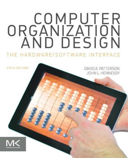 Computer Organization and Design MIPS Edition: The Hardware/Software Interface (The Morgan Kaufmann Series in Computer Architecture and Design) 5th Edition