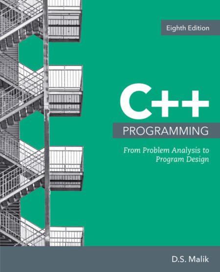 C++ Programming: From Problem Analysis to Program Design 8th Edition
