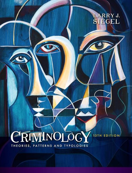 Criminology: Theories, Patterns and Typologies 13th Edition