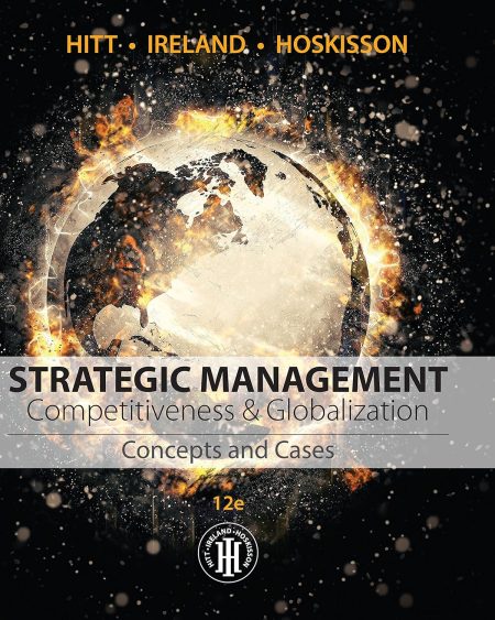 Strategic Management: Concepts and Cases: Competitiveness and Globalization 12th Edition