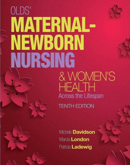 Olds' Maternal-Newborn Nursing & Women's Health Across the Lifespan 10th Edition