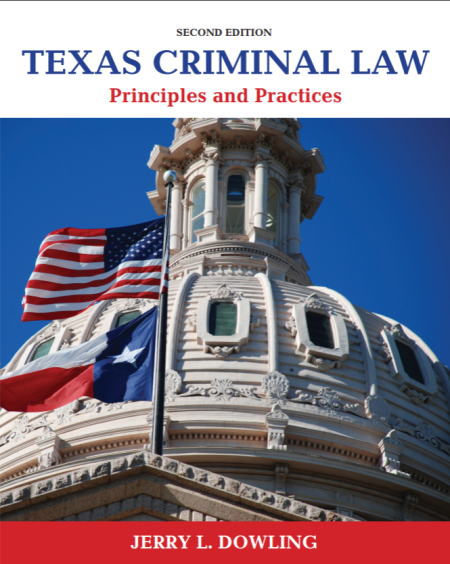 Texas Criminal Law: Principles and Practices 2nd Edition