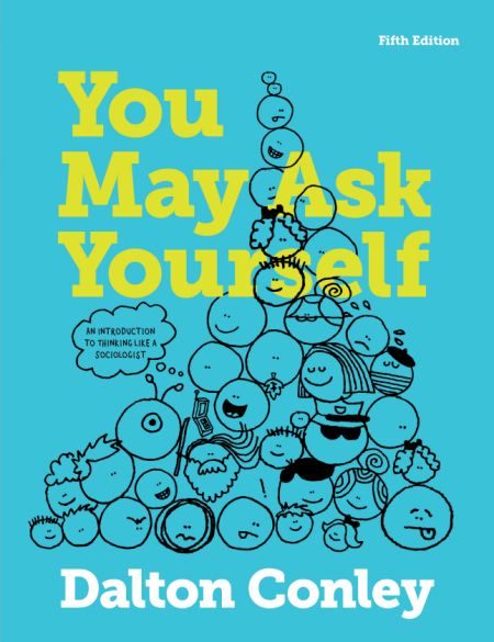 You May Ask Yourself: An Introduction to Thinking like a Sociologist 5th Edition