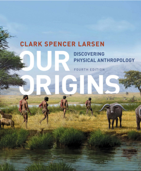 Our Origins: Discovering Physical Anthropology 4th Edition